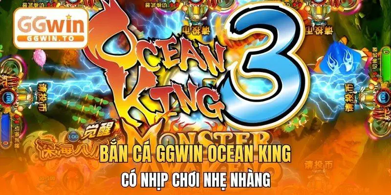 Bắn cá GGWIN Ocean King có nhịp chơi nhẹ nhàng