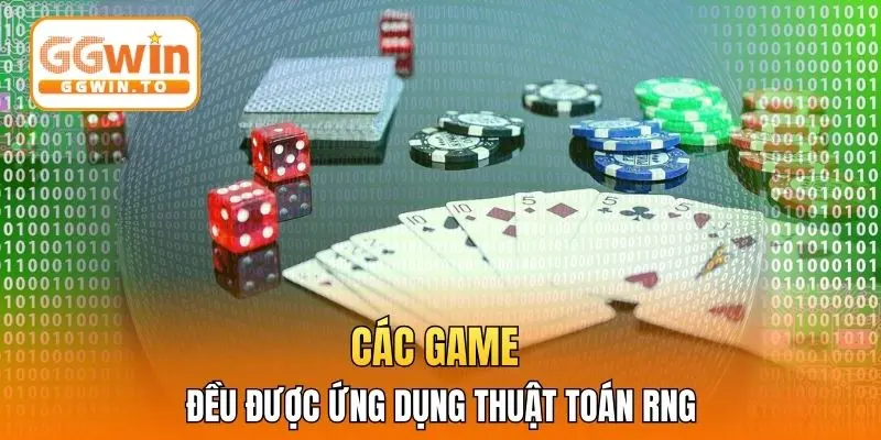 Các game đều được ứng dụng thuật toán RNG