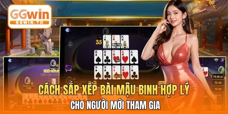 Cách sắp xếp bài mậu binh hợp lý cho người mới tham gia