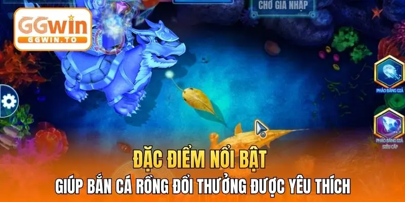 Đặc điểm nổi bật giúp bắn cá rồng đổi thưởng được yêu thích