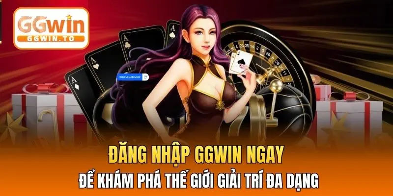 Đăng nhập GGWIN ngay để khám phá thế giới giải trí đa dạng
