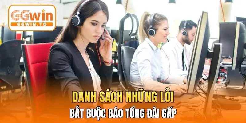 Danh sách những lỗi bắt buộc báo tổng đài gấp