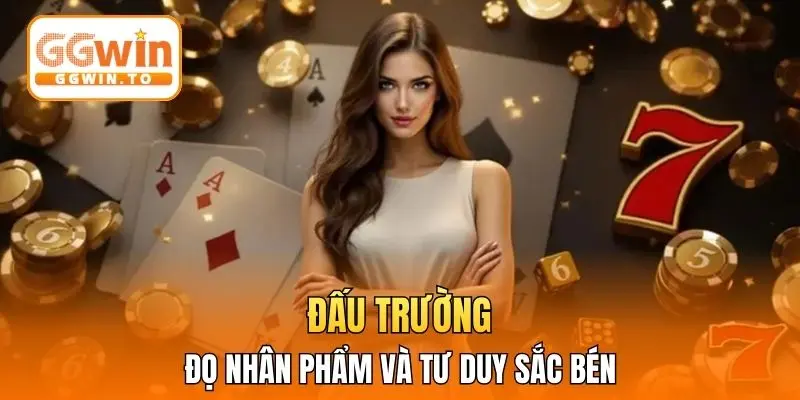 Đấu trường đọ nhân phẩm và tư duy sắc bén