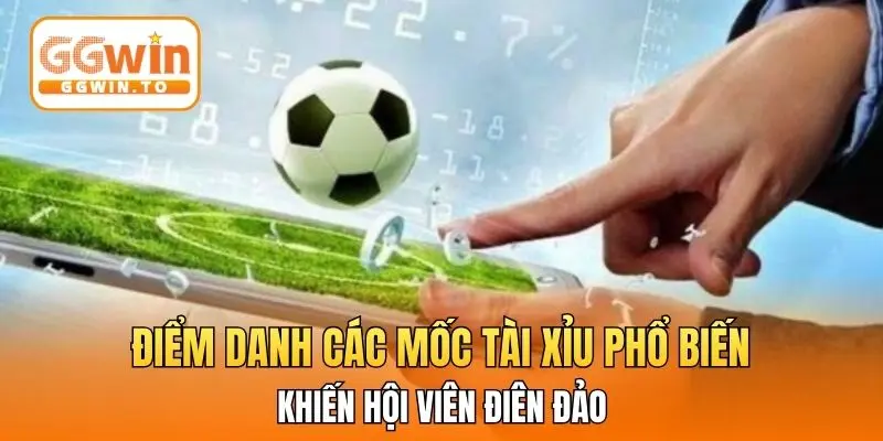 Điểm danh các mốc Tài Xỉu phổ biến khiến hội viên điên đảo