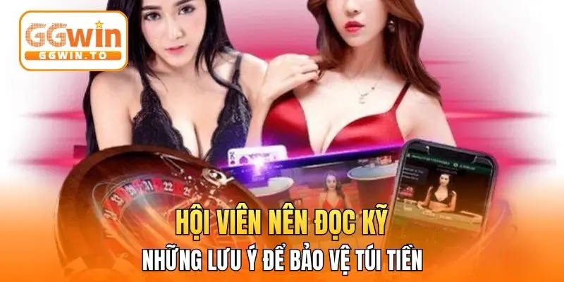 Hội viên nên đọc kỹ những lưu ý để bảo vệ túi tiền