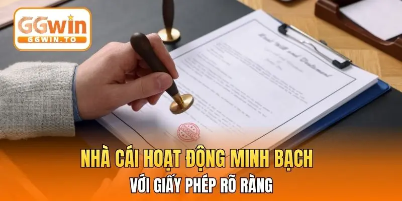 Nhà cái hoạt động minh bạch với giấy phép rõ ràng