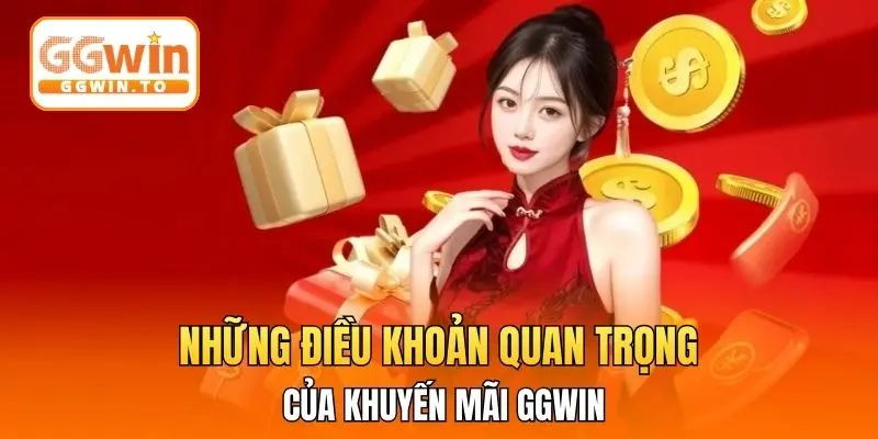 Những điều khoản quan trọng của khuyến mãi GGWIN