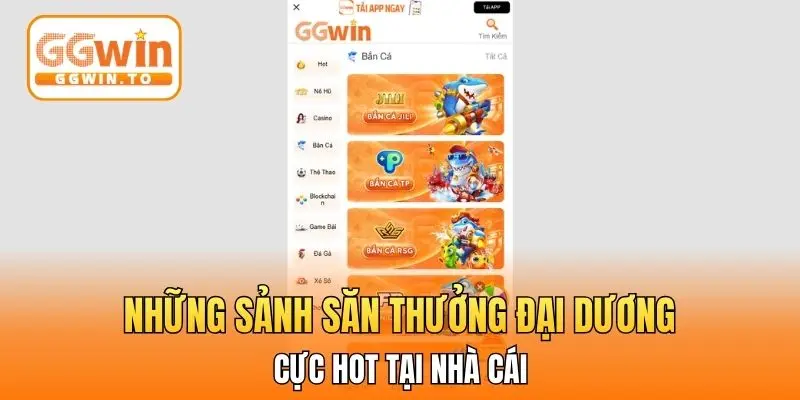 Những sảnh săn thưởng đại dương cực hot tại nhà cái