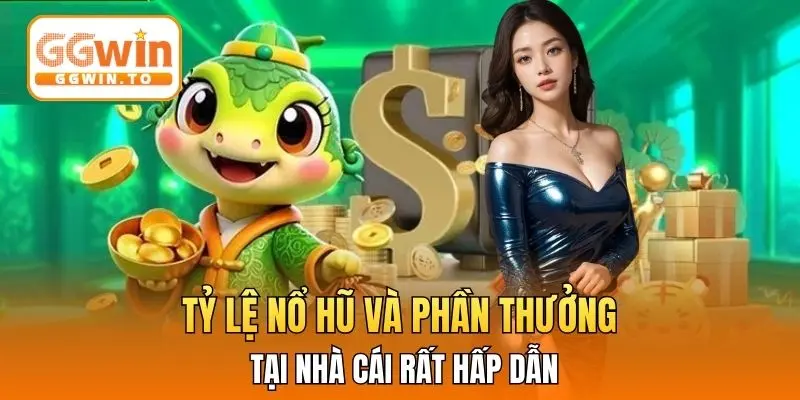 Tỷ lệ nổ hũ và phần thưởng tại nhà cái rất hấp dẫn