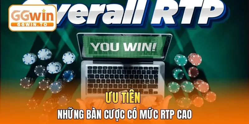 Ưu tiên những bàn cược có mức RTP cao