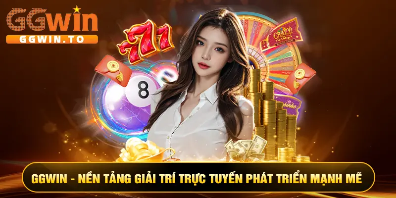 GGWin - Nền tảng giải trí trực tuyến phát triển mạnh mẽ