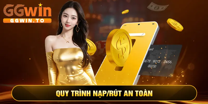 Quy trình nạp/rút an toàn